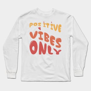 Positive Vibes Only, Retro quote, positive affirmation Long Sleeve T-Shirt